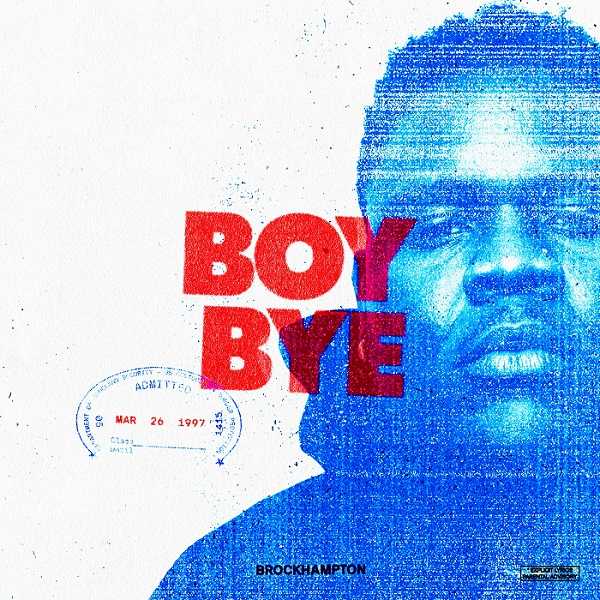 BROCKHAMPTON - Boy Bye